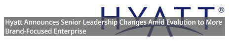 Hyatt Announces Senior Leadership Changes Hyatt Announces Senior Leadership Changes